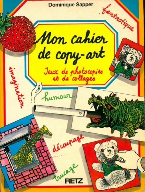 Livrenpoche : Mon cahier de copy-art : Jeux de photocopies et de collages - Dominique Sapper - Livre