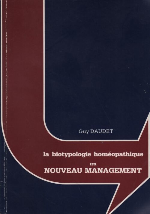 Livrenpoche : La biotypologie homéopathique. Un nouveau management - Guy Daudet - Livre