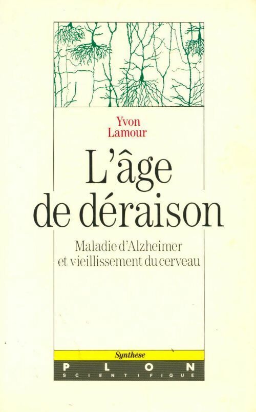 Livrenpoche : L'âge de déraison. Maladie d'Alzheimer et vieillissement du cerveau - Yvon Lamour - Livre