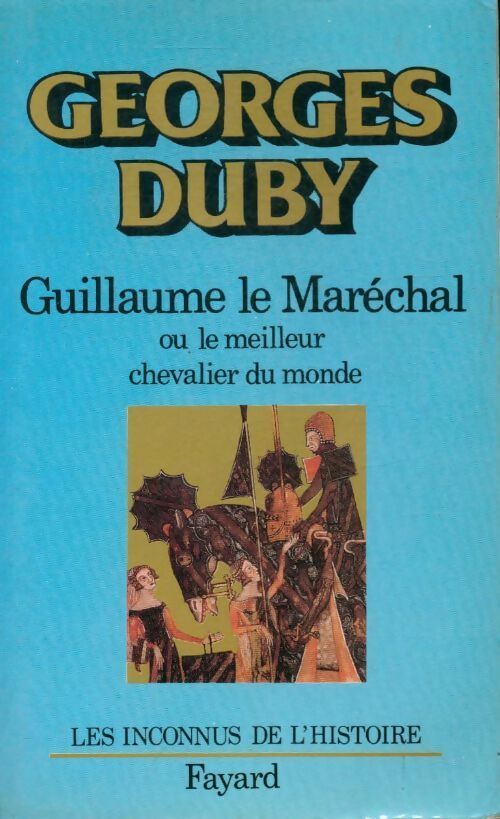 Livrenpoche : Guillaume le Maréchal ou le meilleur chevalier du monde - Georges Duby - Livre