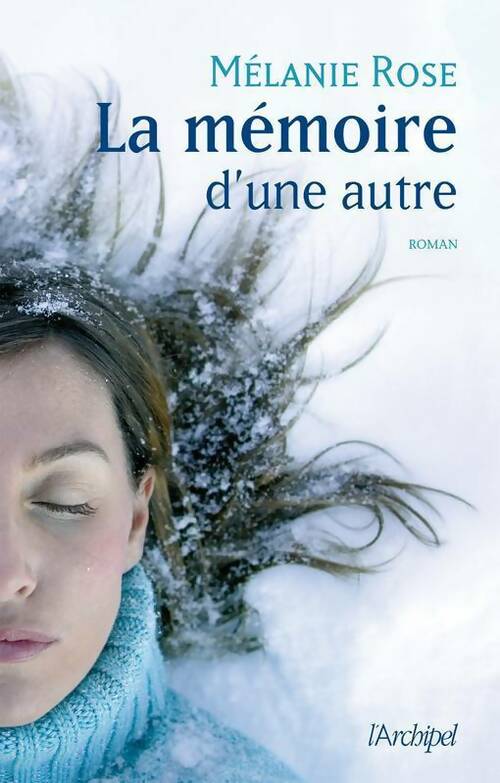 Livrenpoche : La mémoire d'une autre - Melanie Rose - Livre
