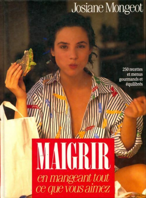 Livrenpoche : Maigrir en mangeant ce que vous aimez - Josiane Mongeot - Livre