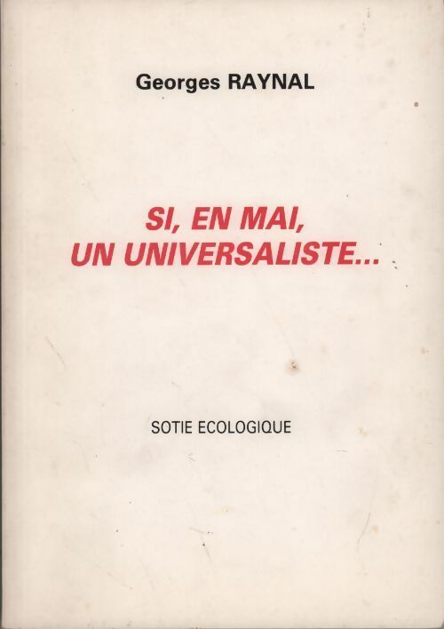 Livrenpoche : Si en mai un universaliste. Sotie écologique - Georges Raynal - Livre