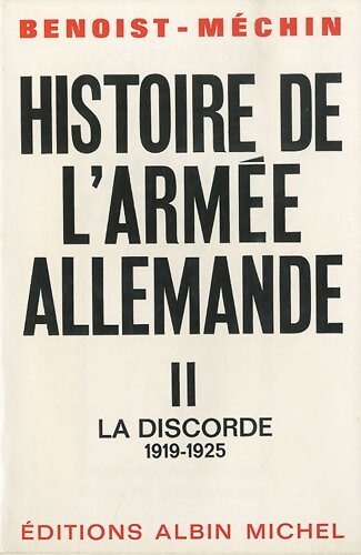 Histoire de l'armée allemande tome II : La discorde (1919-1925) - Jacques Benoist-Méchin - Livre