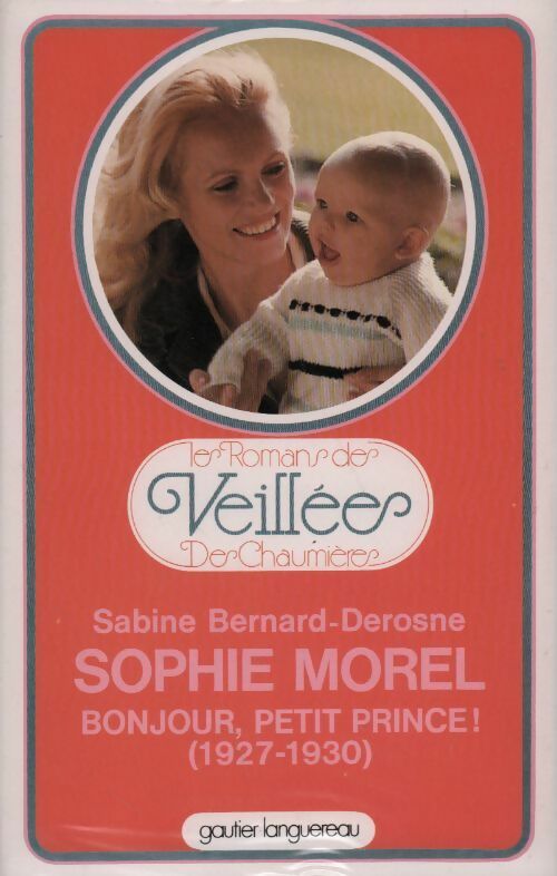 Livrenpoche : Sophie Morel. Bonjour petit prince 1927-1930 - Sabine Bernard-Derosne - Livre