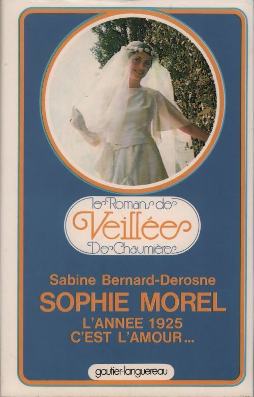 Livrenpoche : Sophie Morel. L'année 1925 c'est l'amour - Sabine Bernard-Derosne - Livre