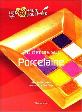 Livrenpoche : 20 décors sur porcelaine - Pascale Fléchelles - Livre