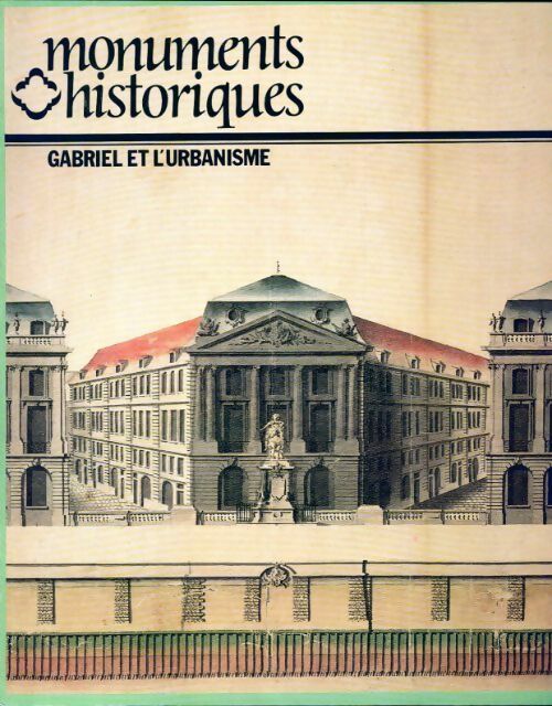 Livrenpoche : Monuments historiques n°120 : Gabriel et l'urbanisme - Collectif - Livre