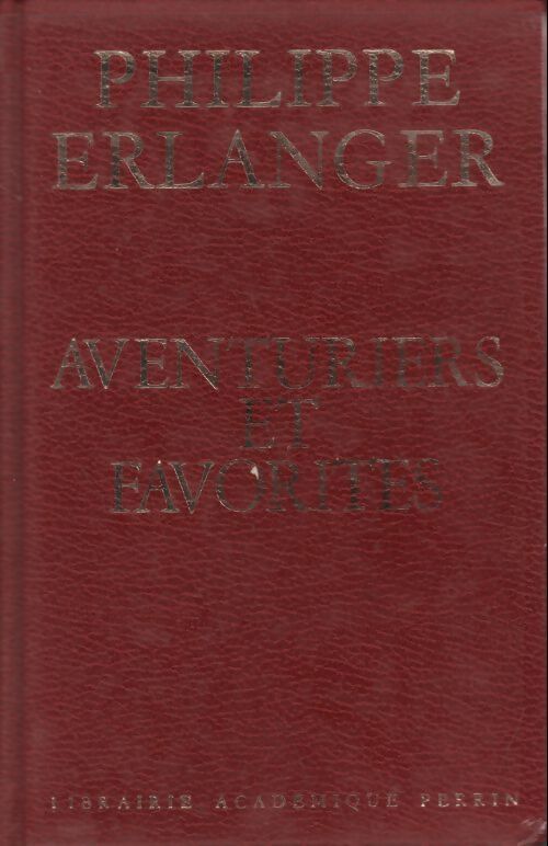 Livrenpoche : Aventuriers et favorites - Philippe Erlanger - Livre