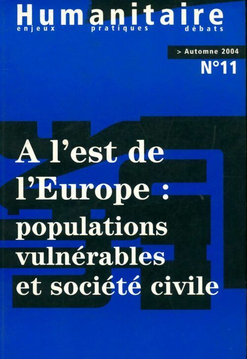 Livrenpoche : Revue humanitaire n°11 :A l'est de l'Europe : Populations vulnérables et société civile - Collectif - Livre