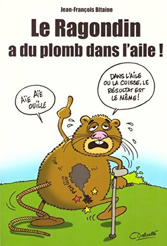 Le ragondin a du plomb dans l'aile - Jean-François Bitaine - Livre