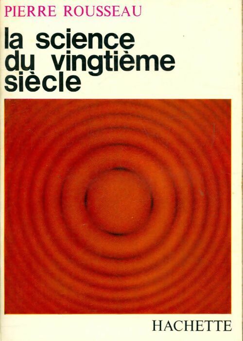 Livrenpoche : La science du vingtième siècle - Pierre Rousseau - Livre