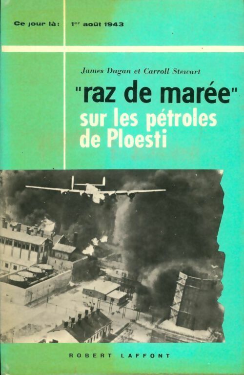 Livrenpoche : Raz de marée sur les pétroles de Ploesti : 1er août 1943 - Carroll Stewart - Livre