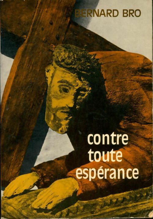 Livrenpoche : Contre toute espérance - Bernard Bro - Livre