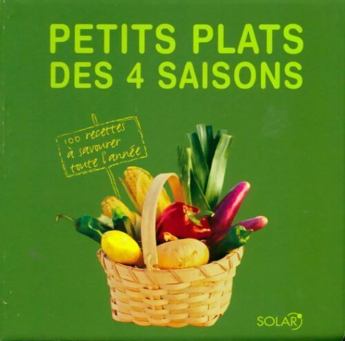 Livrenpoche : Petits plats des 4 saisons 100 recettes à savourer toute l'année - Juliette Aubigné - Livre