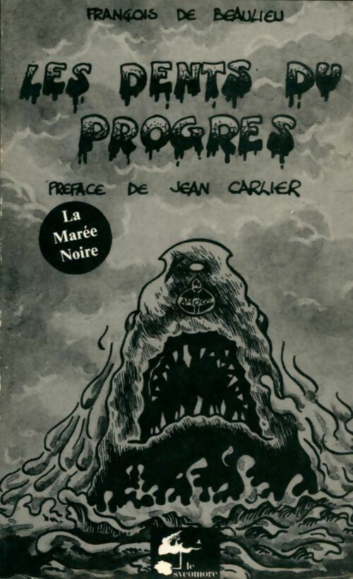 Livrenpoche : Les dents du progrès. La marée noire - François De Beaulieu - Livre