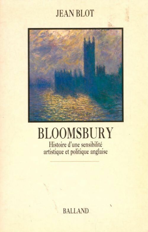 Livrenpoche : Bloomsbury. Histoire d'une sensibilité artistique et politique anglaise - Jean Blot - Livre
