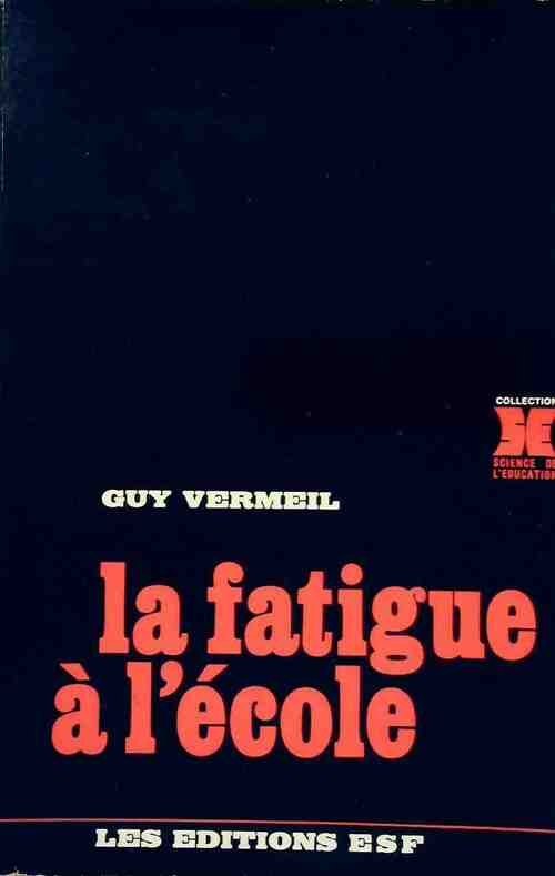 Livrenpoche : La fatigue à l'école - Guy Vermeil - Livre