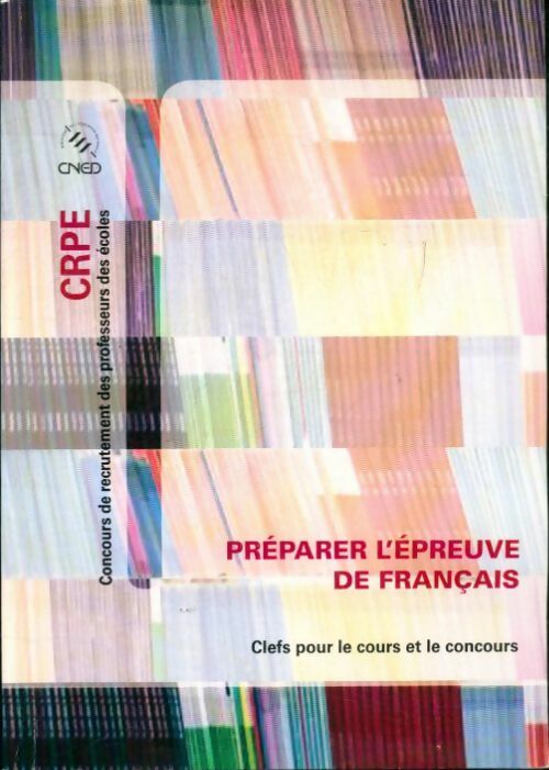 Livrenpoche : Préparer l'épreuve de français : Clefs pour le cours et le concours crpe cned - Collectif - Livre