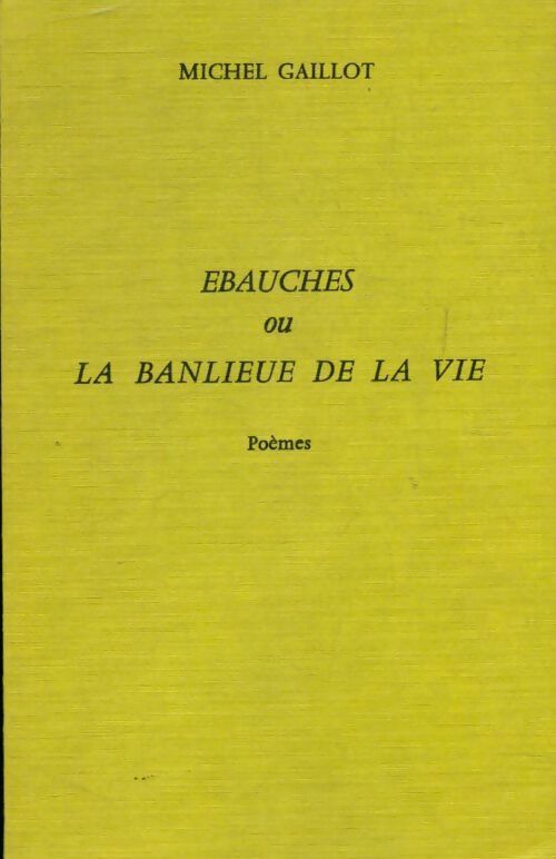 Livrenpoche : Ébauches ou la banlieue de la vie - Mihel Gaillot - Livre
