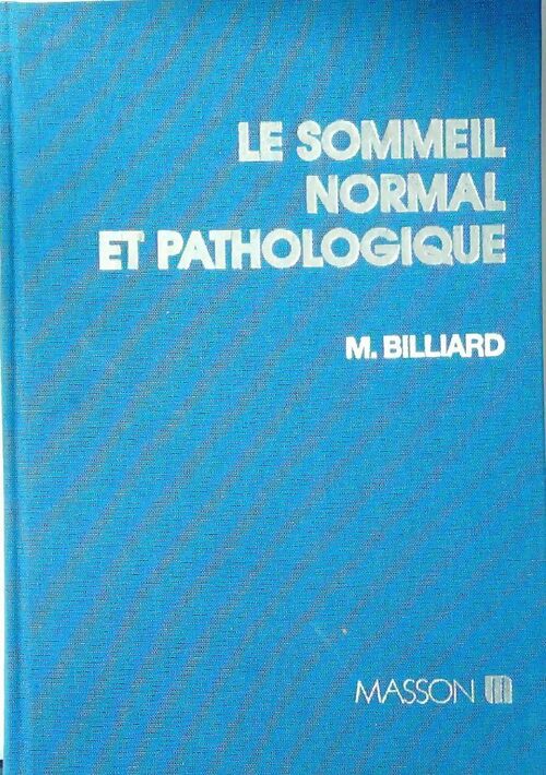 Livrenpoche : Le sommeil normal et pathologique - Billiard M Collectif - Livre