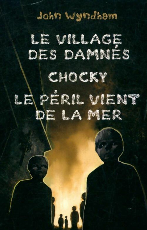 Livrenpoche : Le village des damnés / Chocky / Le péril vient de la mer - John Wyndham - Livre