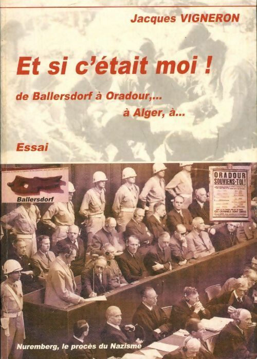 Livrenpoche : Et si c'était moi. De Ballersdorf à Oradour - Jacques Vigneron - Livre