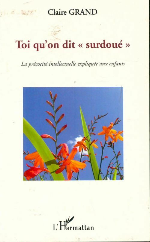 Livrenpoche : Toi qu'on dit surdoué : La précocité intellectuelle expliquée aux enfants - Claire Grand - Livre