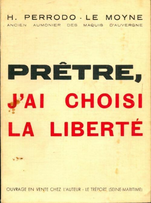 Livrenpoche : Prêtre j ai choisi la liberté - H. Perrodo - Livre