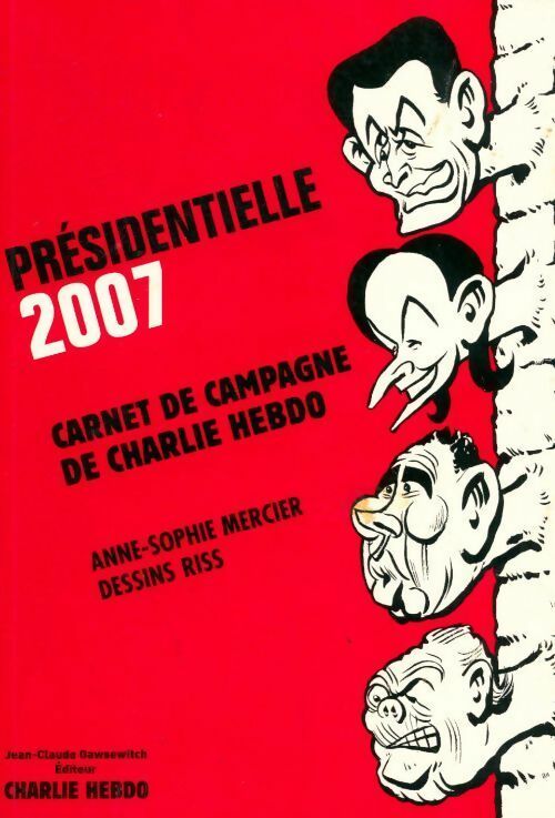Livrenpoche : Présidentielle 2007. Carnet de campagne de Charlie hebdo - Anne-Sophie Mercier - Livre