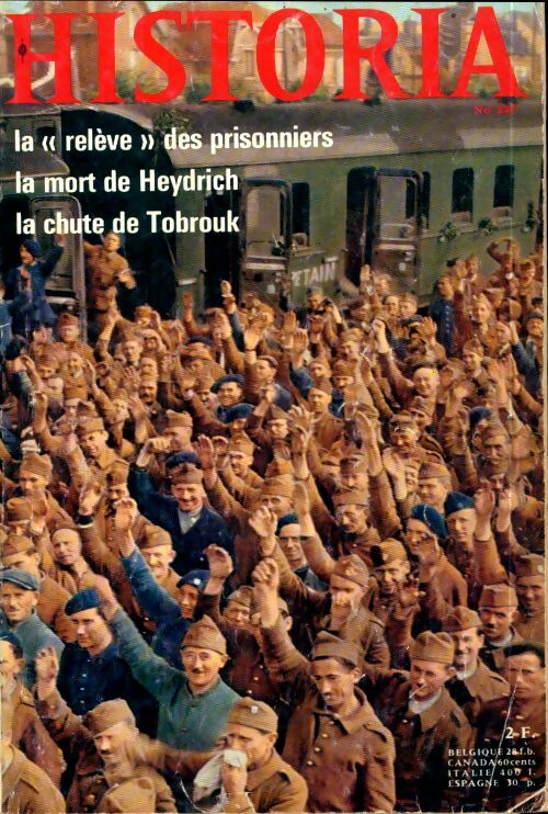 Livrenpoche : Historia n°247 : La relève des prisonniers / La mort de Heydrich / La chute de Tobrouk - Collectif - Livre
