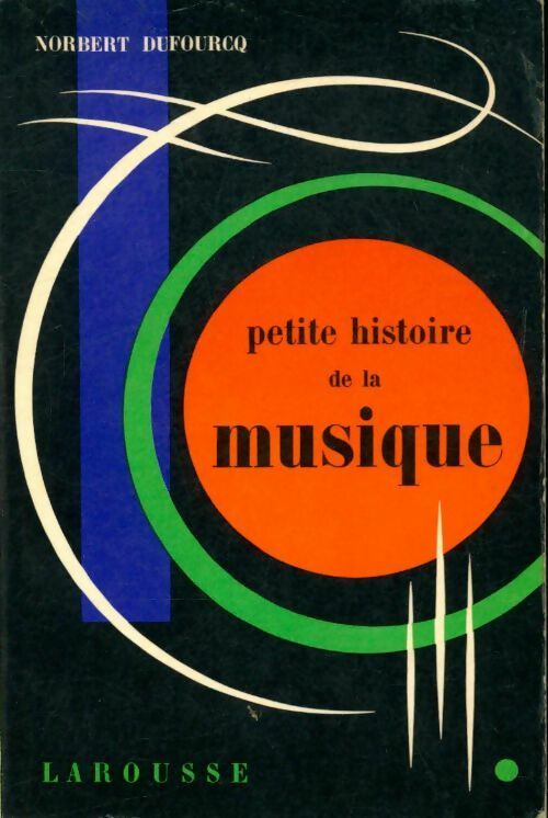 Livrenpoche : Petite histoire de la musique - Norbert Dufourcq - Livre