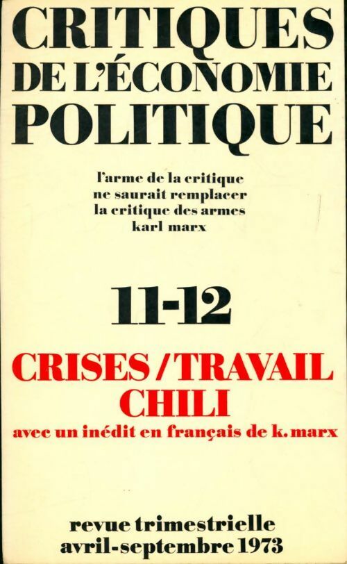 Livrenpoche : Critiques de l'économie politique n°11-12 : Crises / Travail / Chili - Collectif - Livre