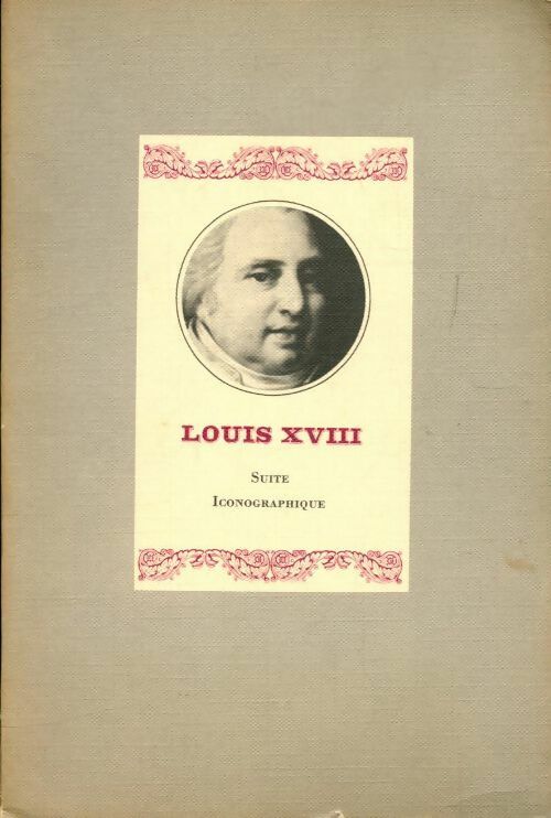 Livrenpoche : Louis XVIII suite iconographique - Collectif - Livre