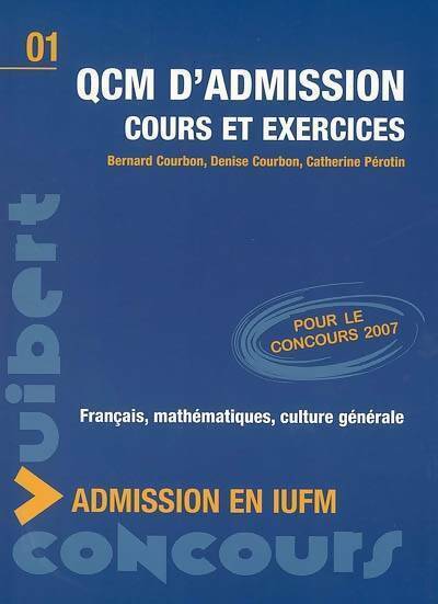 Livrenpoche : QCM d'admission en IUFM. Cours et exercices 2007 - Bernard Courbon - Livre