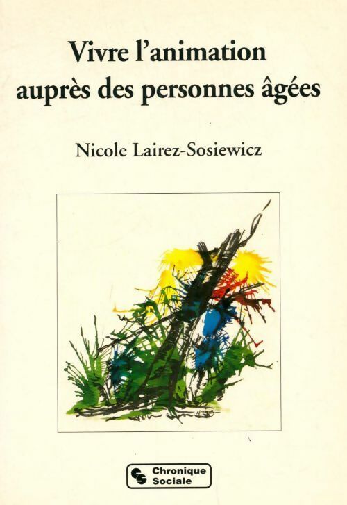 Livrenpoche : Vivre l'animation auprès des personnes âgées. Des outils pour un mieux être - Nicole Lairez-Sosiewicz - Livre