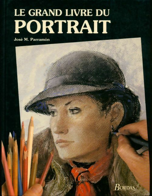 Livrenpoche : Le grand livre du portrait - José-Maria Parramon - Livre