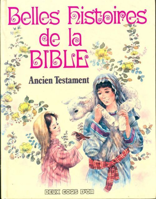 Les belles histoires de la Bible : L'ancien testament - Ruth Hannon - Livre