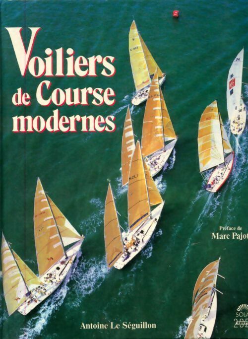 Livrenpoche : Voiliers de course modernes - Antoine Le Séguillon - Livre