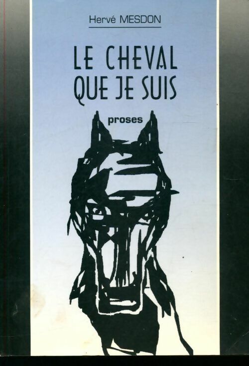 Livrenpoche : Le cheval que je suis - Hervé Mesdon - Livre