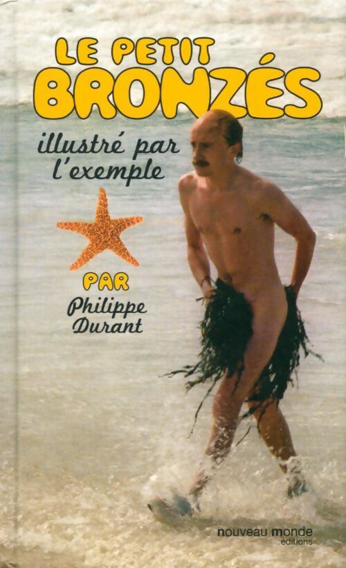 Le petit bronzés illustré par l'exemple - Philippe Durant - Livre