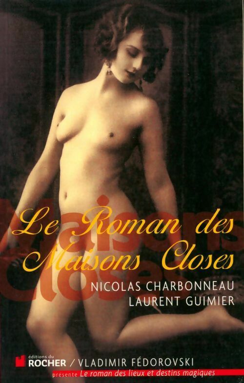 Livrenpoche : Le roman des maisons closes - Nicolas Charbonneau - Livre