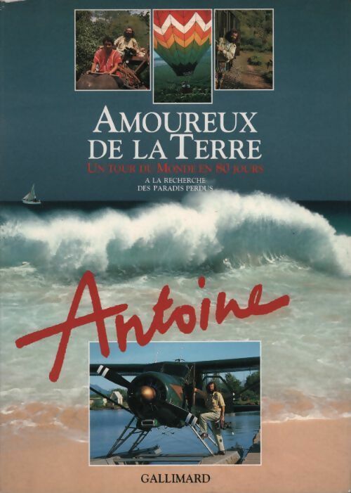 Livrenpoche : Amoureux de la Terre. Un tour du monde en 80 jours - Antoine - Livre