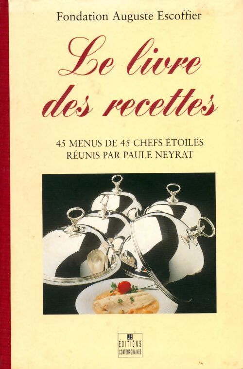 Livrenpoche : Le livre des recettes : 45 menus de 45 chefs étoilés - Auguste Escoffier - Livre