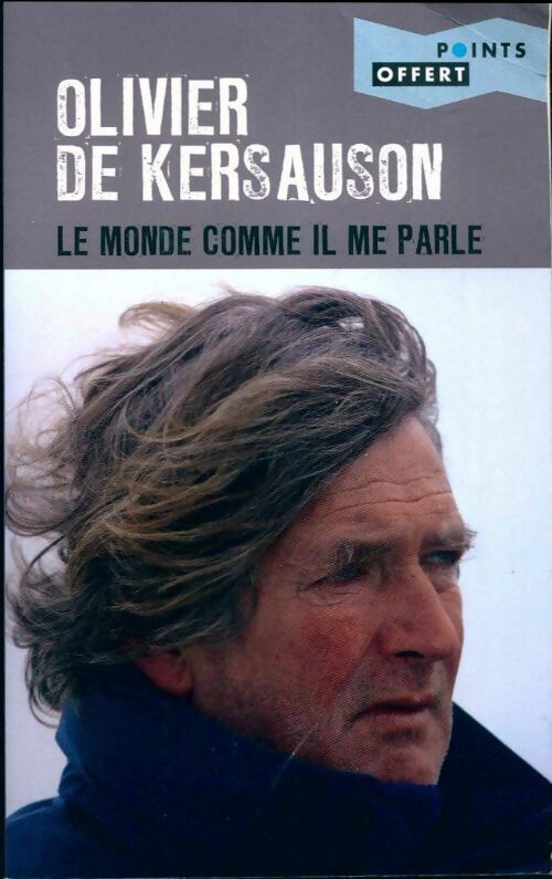 Livrenpoche : Le monde comme il me parle - Olivier De Kersauson - Livre