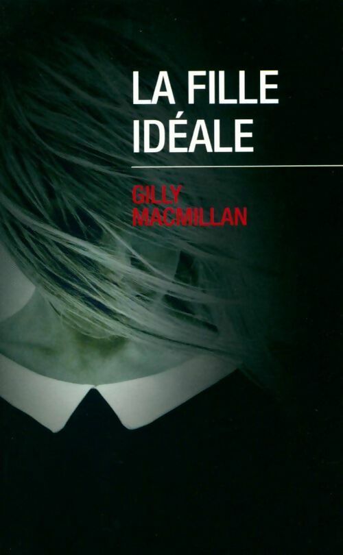 Livrenpoche : La fille idéale - Gilly Macmillan - Livre