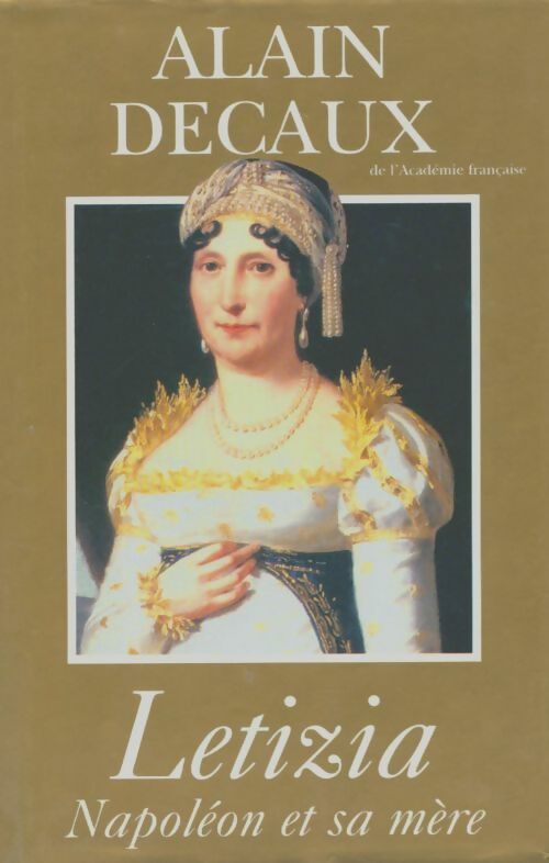 Livrenpoche : Letizia. Napoléon et sa mère - Alain Decaux - Livre