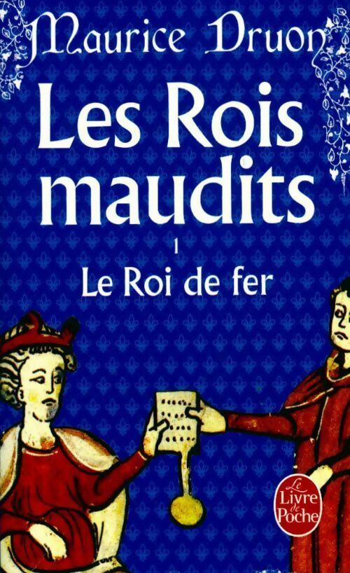 Livrenpoche : Les rois maudits Tome I : Le roi de fer - Maurice Druon, Maurice Duron, Druon Maurice - Livre