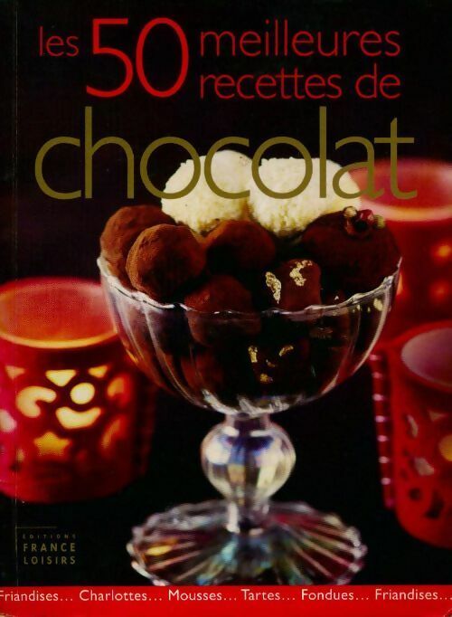 Livrenpoche : Les 50 meilleures recettes de chocolat - Collectif - Livre