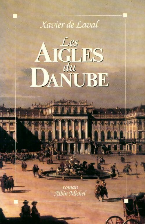 Livrenpoche : Les aigles du Danube - Xavier De Laval - Livre